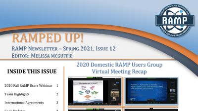 RAMP Newsletter - Spring 2021, Issue 12 Editor: Melissa McGuffie, 2020 Domestic RAMP Users Group Virtual Meeting Recap | INSIDE THIS ISSUE - 2020 Fall RAMP Users Webinar - 1, Team Highlights - 2, International Agreements - 3, Code Updates - 3, Future Events - 4, RAMP Feedback - 4, In the Next Issue - 4 | Sponsored by the U.S. Nuclear Regulatory Commission, Rockville, MD.